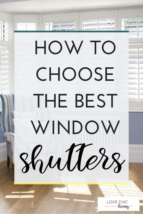 How to choose the best window shutters for your home. Whether you want modern, french, bay window shutters or cafe style for the kitchen, this guide helps you find the ideal versatile window shutter to suit your home. #windowshutter #bestwindowshutter #cafewindowshutter #baywindowshutter #lovechicliving Shutters Interior Window Living Room, Shutters Interior Window, Window Shutters Indoor, Shutters Inside, Bay Window Shutters, Cafe Shutters, Cafe Style Shutters, Shutters Interior, Indoor Shutters