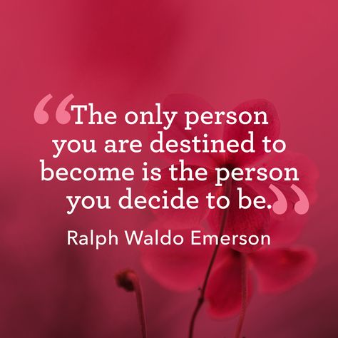 "The only person you are destined to become is the person you decide to be."  - WomansDay.com Brilliant Quotes, Brilliant Quote, Inspirational Quotes With Images, Quotes Thoughts, Life Quotes Love, Inspirational Quotes For Women, Short Inspirational Quotes, Ralph Waldo Emerson, Super Quotes