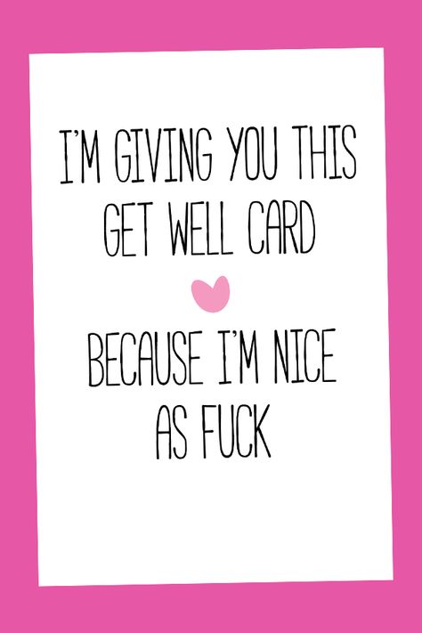 Get Well Cards For Men, Get Well Soon Funny, Get Well Soon Quotes, Funny Get Well Cards, Funny Get Well, Smartass Quotes, Get Well Messages, Get Well Quotes, Cards For Women