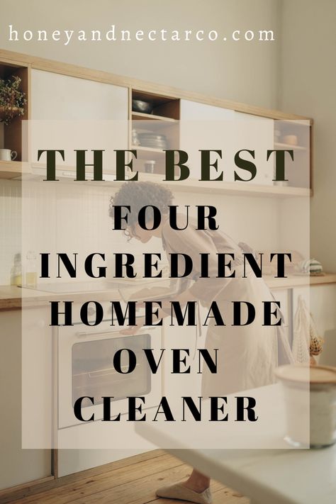 Four Ingredient Homemade Oven Cleaner- Honey & Nectar Co. Natural Oven Cleaner, Oven Cleaner Diy, Diy Oven, Diy Cleaner, Homemade Oven Cleaner, Homemade Garden Decorations, Seasonal Cleaning, Oven Top, Cleaner Recipes