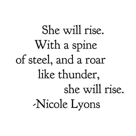 She will rise.  #words #writtenwords #quote #nicolelyons #writer #poetsofinstagram #poetsofig #poetrycommunity #strength #courage #warrior #empowerment #qotd Phoenix Quotes, Rise Quotes, I Will Rise, Remember Why You Started, About Quotes, Wit And Wisdom, Life Lesson Quotes, Feeling Down, Wonderful Words