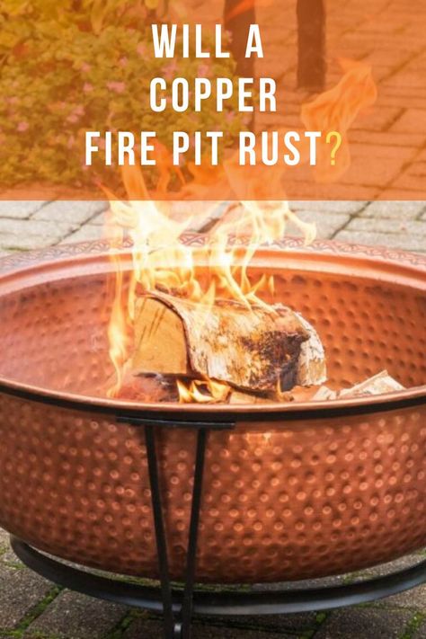 Will a Copper Fire Pit Rust Copper Fire Pit, Fire Pit Bowl, Patio Fire Pit, Copper Bowl, Diy Fire Pit, Fire Pit Patio, Backyard Fire, Fire Pit Backyard, Fire Pit Table