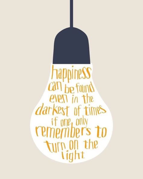 Turn on the light. #happiness Good Quotes, Harry Potter Quotes, Printable Quotes, The Words, Happy Quotes, Great Quotes, Picture Quotes, The Light, Mantra