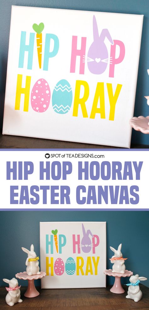 Hip Hop Hooray Easter Canvas - Spot of Tea Designs Hip Hip Hooray Birthday, Peep Svg Free, Cricut Htv, Hip Hop Hooray, Easter Canvas, Target Dollar Spot, Tea Design, Basket Fillers, Rap Lyrics