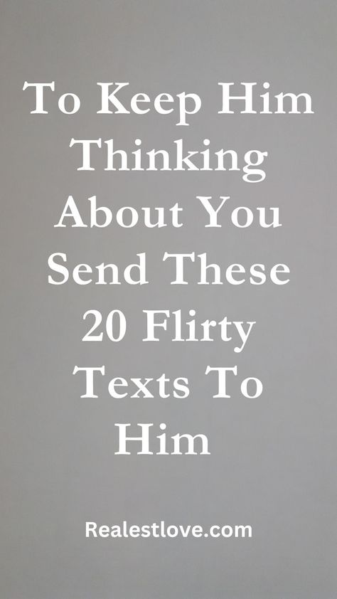 Flirty Texts To Keep Him Thinking About You Thinking Of You Text, Relationship Talk, Thinking About You, Getting To Know Someone, Text For Him, Stop Thinking, Someone Special, In A Relationship, Career Development