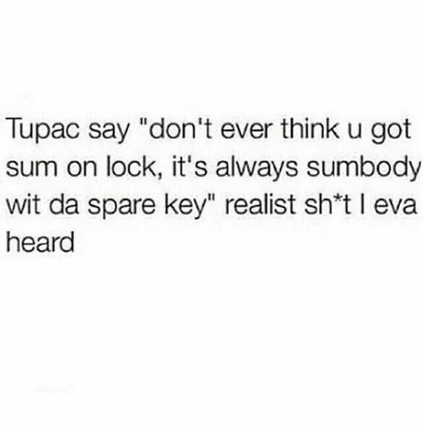 Tupac says: don't ever think you got someone on lock it's always somebody with a spare key Quotes For Sneaky Link, Being Sneaky Quotes, Sneaky Link Memes, Sneaky Link Tips, Sneak Dissing Quotes Boyfriend, Sneaky Quotes, Sneaky Link Quotes, Cursing Quotes Funny, Cursing Quotes