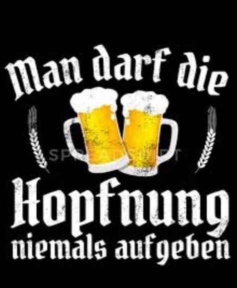 Bier lustig witzig Bild Bilder Spruch Sprüche Kram. Hopfnung nie aufgeben Beer Commercials, Sherlock Holmes Book, Cute Text, Beer Poster, Beer Humor, Beer Lovers, Drinking Beer, Cool Posters, Man Humor