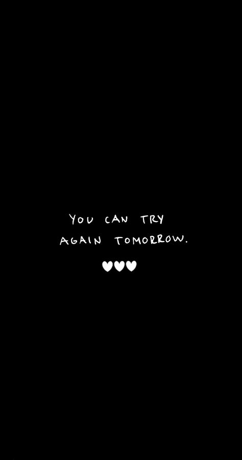 You Can Try Again Tomorrow, Try Again Tomorrow Quotes, Try Again Wallpaper, Song Journal, Tomorrow Quotes, Try Again Tomorrow, Try Again, Affirmation Quotes, Beautiful Words