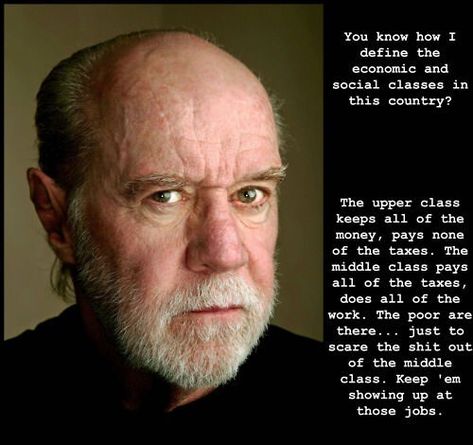 18 Wisdoms From The Late Great George Carlin - Memebase - Funny Memes Social Class, George Carlin, Wise Quotes, Funny People, Beautiful Quotes, Thought Provoking, Great Quotes, Wisdom Quotes, Comedians