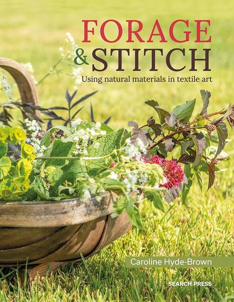 Forage & Stitch: Using natural materials in textile art: Amazon.co.uk: Hyde-Brown, Caroline: 9781800920040: Books Mental Health First Aid, Textile Techniques, Textiles Techniques, Arts Award, Everyday Objects, Growing Vegetables, Nottingham, Disney Animation, Ikebana