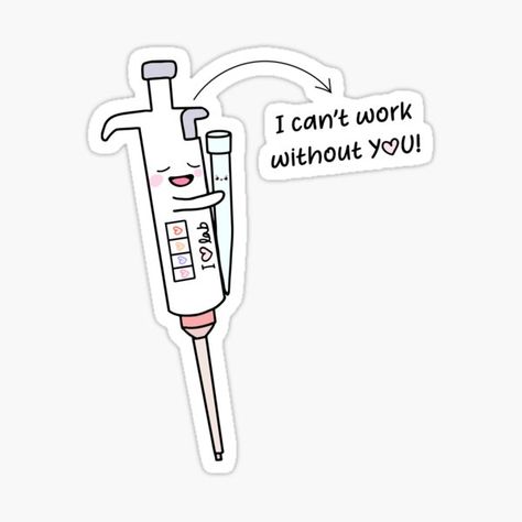 Cute Micropipette with Lovely Tip laboratory . Cute Micropipette with Lovely Tip laboratory I am useless without You! • Millions of unique designs by independent artists. Find your thing. Dissertation Motivation, Biotechnology Art, I Am Useless, Science Valentines, Lab Humor, Microbiology Lab, Medical Stickers, Science Stickers, Medical Laboratory Science