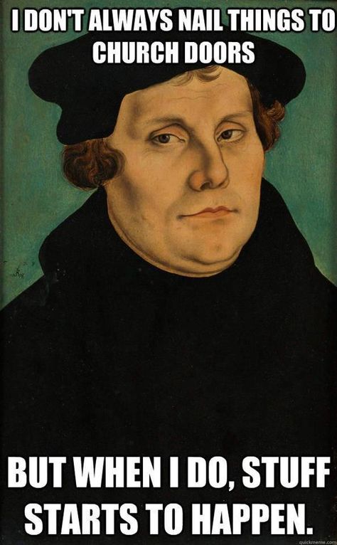 Luther Meme Lutheran Humor, Reformation Sunday, Martin Luther Reformation, Martin Luther Quotes, Reformation Day, Church Humor, 5 Solas, Protestant Reformation, Ap World History