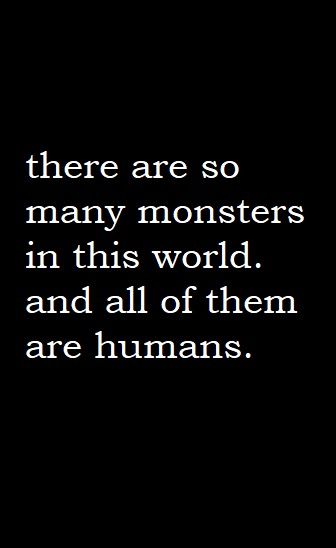 Misanthropy Quotes, Humans Are The Real Monsters, Existentialism Quotes, Monster Quotes, Evil Quotes, Twisted Quotes, Humanity Quotes, Villain Quote, Real Monsters