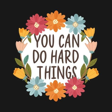 Test Day Teacher , You Can Do Hard Things, Women , Kids, - You Can Do Hard Things - T-Shirt | TeePublic You Can Do Hard Things, Choose Your Hard, I Can Do Hard Things, We Can Do Hard Things, Fear Of Rejection, I Am Second, I Am Capable, Trip To Greece, Second Guessing