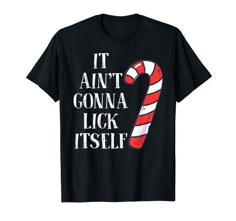 PRICES MAY VARY. It Ain't Gonna Lick Itself Funny Christmas Candy Cane Shirt Lightweight, Classic fit, Double-needle sleeve and bottom hem Christmas Shirt Sayings, Candy Cane Shirt, Christmas Shirts For Kids, Shirt Sayings, Funny Christmas Shirts, Christmas Candy Cane, Christmas Candy, Funny Christmas, Christmas Shirt