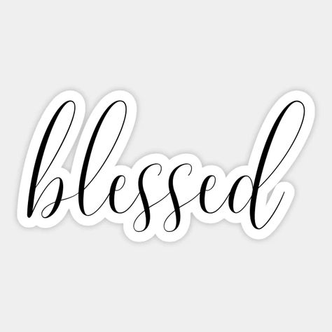 Blessed - minimal handwritten typography - Blessed - Sticker | TeePublic Blessed Sticker, Handwritten Typography, Act Like A Lady, Verses Quotes, Pretty Animals, Digital Planning, Bible Verses Quotes Inspirational, Beautiful Fonts, Verse Quotes