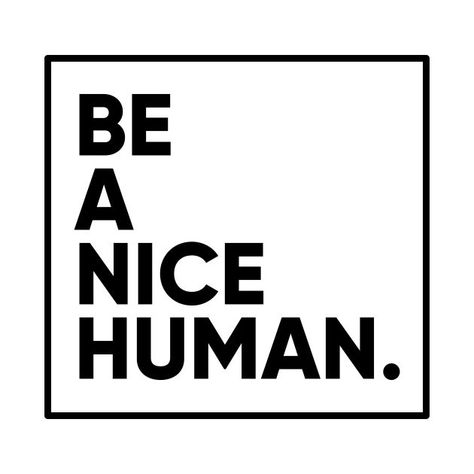 This design featuring “Be a nice human” is a perfect gift for office, business, home or for yourself that love inspirational, motivational or positive quotes. Human Being Quotes, Quotes Frame, Being Quotes, Be A Nice Person, Beautiful Human, Quote Inspirational, Inspo Board, Kindness Shirts, Human Being