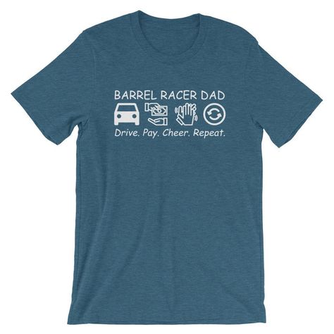 Barrel Racer Dad Drive Pay Cheer Repeat Short-Sleeve Unisex T-Shirt, Barrel Racing Dad, Barrel Dad Gift Modern Cowgirl, Barrel Racer, Rodeo Queen, Barrel Racing, Cowgirl Style, Wild West, Western Fashion, Unisex T Shirt, Timeless Fashion