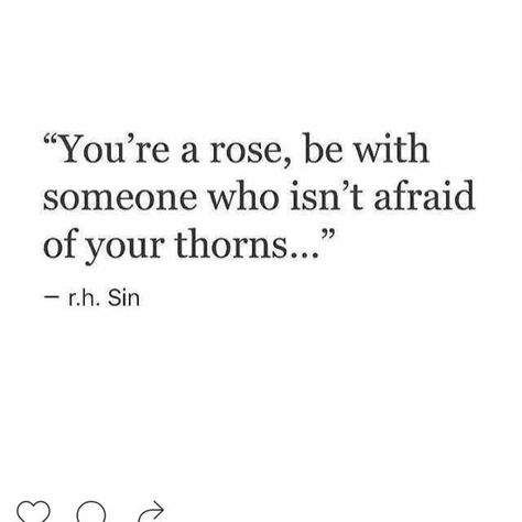 You're a rose - be with someone who isn't afraid of your thorns! Sin Quotes, Rose Quotes, Personal Quotes, Love Words, A Quote, A Rose, Beautiful Quotes, Beautiful Words, Picture Quotes