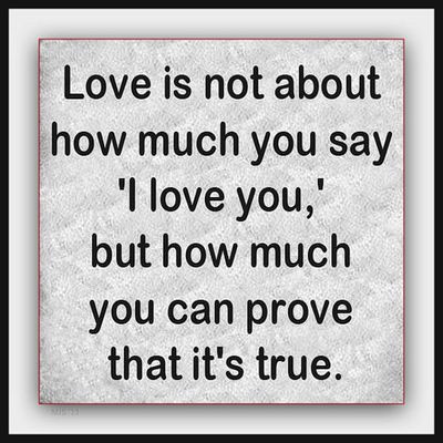 "Love is not about how much you say 'I love you,' but how much you can prove that it's true." Daily Love Quotes, Daily Love, Short Quotes Love, Say Love You, Words Love, Actions Speak Louder Than Words, I Love You Quotes, Love Quotes For Her, L Love You