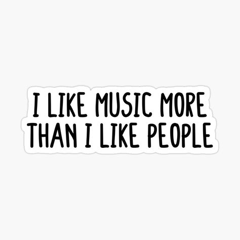 Cute Sticker For Phone Cases, I Like Music More Than People Sticker, Aesthetic Music Stickers, I Like Music More Than People, Music Aesthetic Stickers, Cute Laptop Stickers Aesthetic, Music Stickers Aesthetic, Concert Journal, Musical Stickers