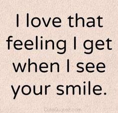 Your smile makes me smile. Her Smile Quotes, Citation Force, Love Quotes For Her, That Feeling, Super Quotes, Trendy Quotes, Quotes About Moving On, Romantic Love Quotes, Your Smile