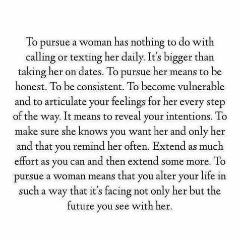 Truly pursuing a woman and a relationship with her.... Man Pursues A Woman, Men Pursue Women, Pursue Her Quotes, Pursue Me Quotes Relationships, Men Pursue Women Quotes, Pursue Quotes Relationships, Dating Standards List, Pursue Quotes, Relationship Notes