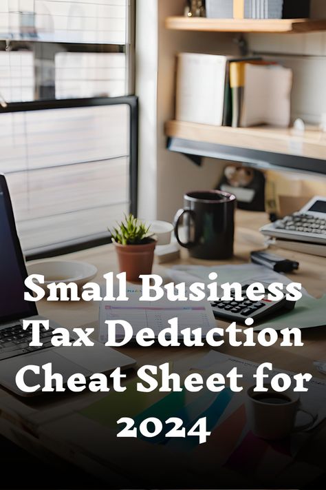 Small Business Tax Deduction Cheat Sheet for 2024 - Personal Tax Deductions List, Small Business Tax Tips, Small Business Tax Deductions List, Tax Deductions List, Small Business Tax Deductions, Tax Write Offs, Business Tax Deductions, Tax Brackets, Small Business Tax