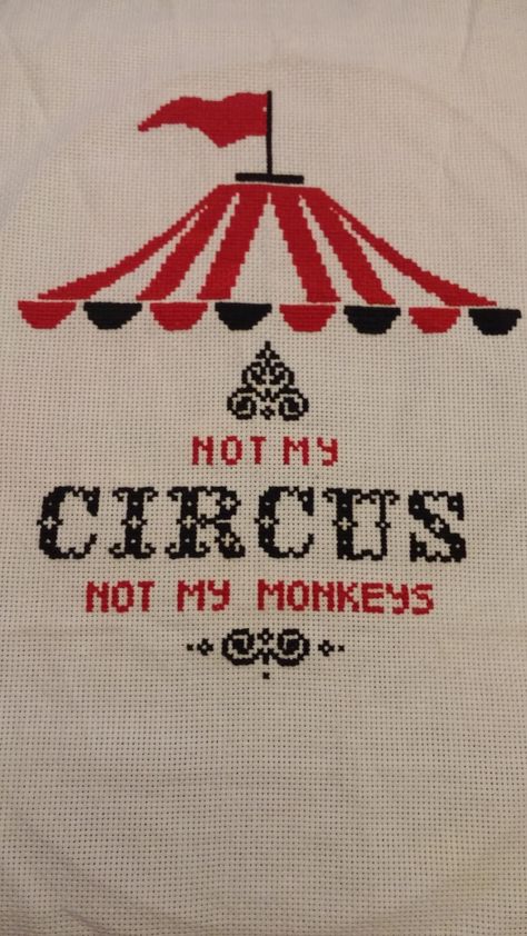 Cursed Cross Stitch, Circus Cross Stitch, Weird Cross Stitch, Cross Stitch Words, Subversive Cross Stitches, Subversive Cross Stitch Patterns, Not My Circus, Subversive Cross Stitch, Pixel Crochet