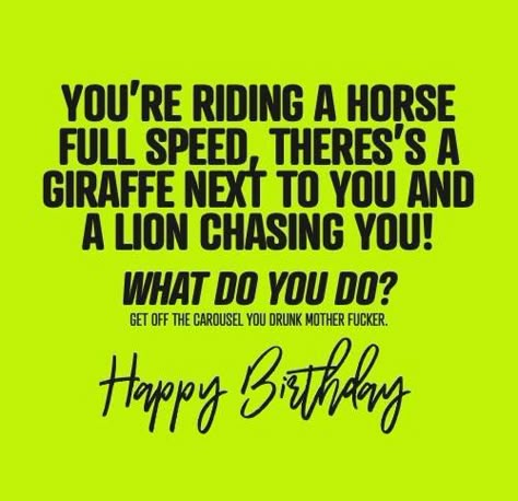 Funny Birthday Pictures, Happy Birthdays, Bday Wishes, Birthday Greetings Funny, Birthday Memes, Riding A Horse, Rude Birthday Cards, Birthday Card Sayings, Happy Birthday Greetings Friends