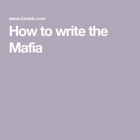 How to write the Mafia Mafia Story Ideas, Mafia Writing Prompts, Mafia Stories, Modus Operandi, Writing Romance, Learning Tips, Learn Crafts, Story Prompts, Secret Society