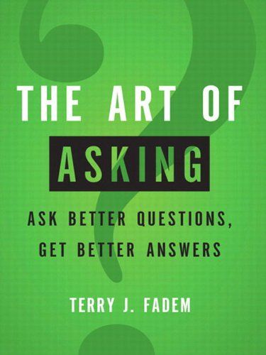 The Art of Asking: Ask Better Questions, Get Better Answers by [Fadem, Terry J.] Best Self Help Books, Healing Books, 100 Books To Read, Self Development Books, Recommended Books To Read, Books For Self Improvement, Inspirational Books To Read, Top Books To Read, Best Answer