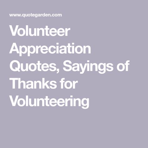 Thank You For Volunteering Quotes, Quotes About Volunteers, Volunteer Thank You Quotes, Volunteers Needed Flyer, Volunteer Sayings, Volunteer Quotes Funny, Quotes For Volunteers, Volunteering Quotes, Volunteer Appreciation Ideas