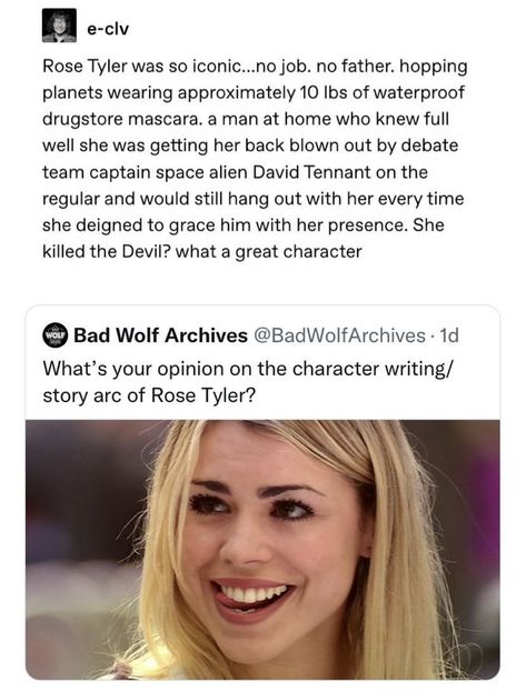 doctor who David Tennant Funny, Rose And The Doctor, Debate Team, Doctor Who Funny, Doctor Who Memes, Drugstore Mascara, Get Her Back, Billie Piper, Rose Tyler