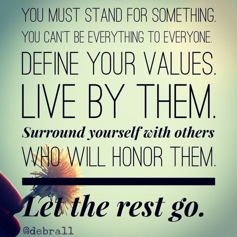 You must stand for something. You can't be everything to everyone. Define your values. Live by them. Surround yourself with others who honor them.  Let the rest go. #FireMeUp11 #MoxieMemo Aa Sayings, Stand Quotes, Sanity Quotes, Everything To Everyone, Value Quotes, Red Tent, Stand Up For Yourself, Positive Inspiration, Private Practice