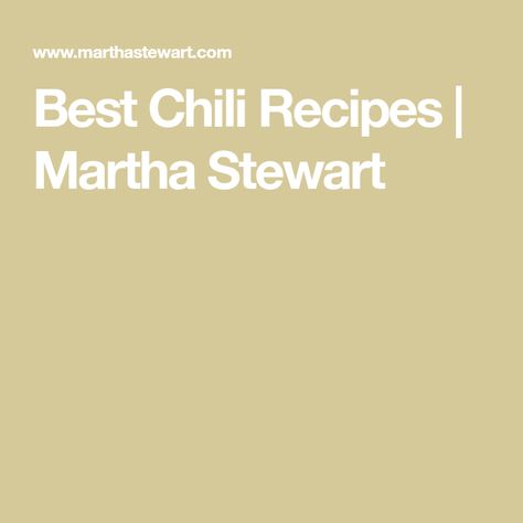 Martha Stewart Chili, Martha Stewart Chili Recipe, Best Chili Recipes, Steak Chili Recipe, Basic Chili, Chili Recipe Stovetop, Steak Chili, Chocolate Beer, Favorite Chili Recipe