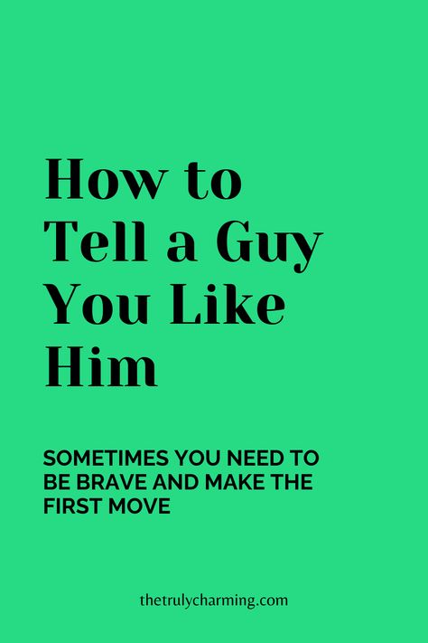 Things I Like About Him List, How To Confess Your Feelings To Him, Tell Crush You Like Them, Cute Ways To Tell A Guy You Like Him, How To Tell A Guy You Like Him In Person, What To Do If You Like A Guy, What Do You Like About Him, How Do You Tell A Guy You Like Him, Telling Him I Like Him