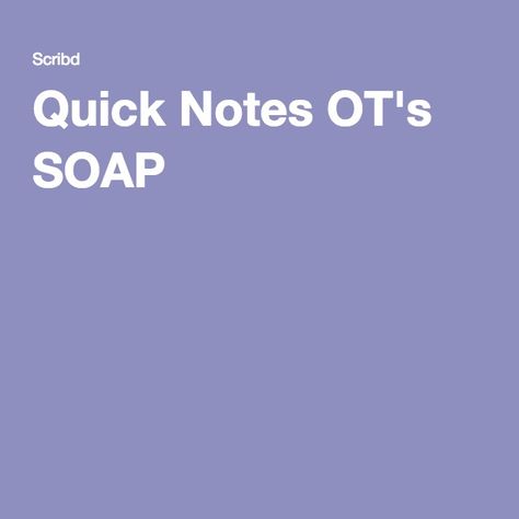 Quick Notes OT's SOAP Occupational Therapy Notes Student, Soap Notes Occupational Therapy, Occupational Therapy Soap Notes, Nbcot Ota Exam Prep, Occupational Therapy Documentation Words, Occupational Therapy Snf, Occupational Therapy Schools, Soap Note, Occupational Therapy Assistant