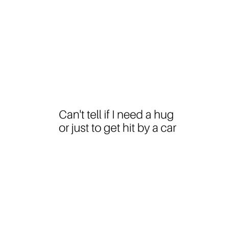 I Need A Hug Quotes, Need A Hug Quotes, Hug Quotes, I Need A Hug, Need A Hug, A Hug, Quotes Funny, Self Help, Funny Quotes