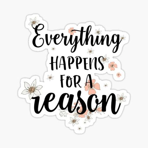 Everything Happens For A Reason, Picture Collage Wall, Floral Stickers, Quote Stickers, Pretty Wallpapers Backgrounds, Picture Collage, For A Reason, Inspirational Quote, Wall Collage