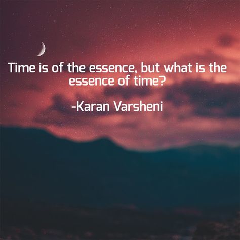 Time is of the essence, but what is the essence of time?  - Karan Varsheni   Famous Quotes and Saying, Quotes and Saying, inspirational, m... Time Is Of The Essence Quotes, Essence Quotes, Stock Market Chart, Time Is Of The Essence, Saying Quotes, Quote Tote, Remember The Time, Macro Photos, Photo Apps