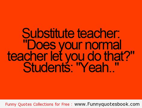 Substitute Teacher Quotes. QuotesGram Substitute Teacher Quotes Funny, Substitute Teacher Humor, Substitute Teacher Quotes, Teenager Posts Parents, Teenager Posts Love, Teacher Business Cards, Teacher Quotes Funny, Teacher Business