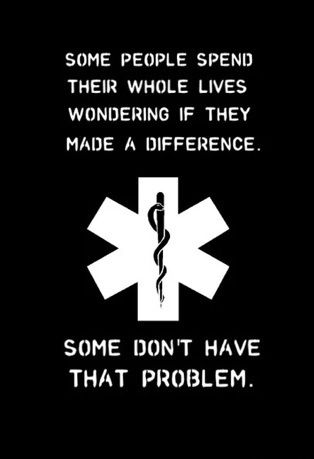 a reminder for the days when there's too much on your shoulders that there's amazing things waiting at the finish line. Emt Humor, Ems Quotes, Paramedic Quotes, Ems Humor, Medical Quotes, Emt Paramedic, Nurse Rock, Emergency Medical Services, Er Nurse