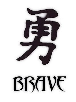 'Brave' Brave Meaning, Brave Symbol, Small Tattoos With Meaning Quotes, Brave Tattoo, Japanese Symbols Tattoo, Be Brave Tattoo, Chinese Symbol Tattoos, Chinese Letters, Cool Symbols