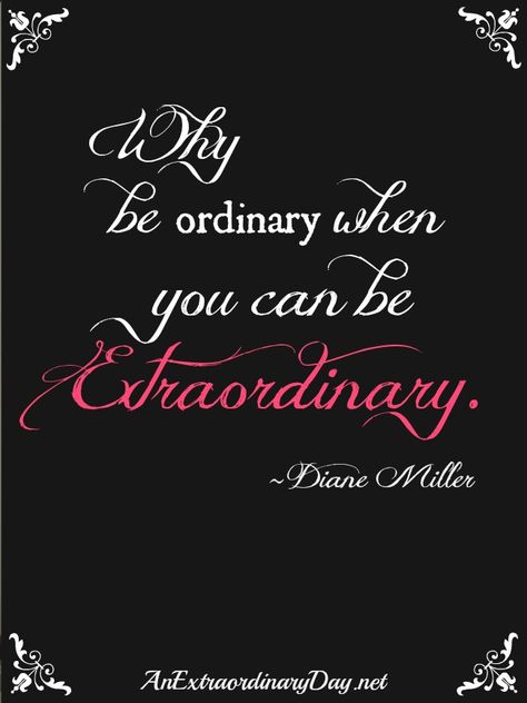 AnExtraordinaryDay.net | Why be ordinary when you can be extraordinary. Quote by Diane Miller Recognition Quotes, Extraordinary Quotes, Stone Quotes, Life Quotes Wallpaper, Great Motivational Quotes, Week At A Glance, Be Extraordinary, Wattpad Quotes, Extraordinary Life