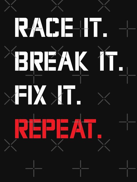 "Race It Break It Fix It Repeat RC Car Racing Build Drive Crash Repair Funny Car Lovers" T-shirt by ZINE07 | Redbubble Car Guy Quotes Funny, Car Guys Quotes, Car Enthusiast Quotes, Car Lovers Quotes, Car Quotes For Men, Speed Quotes, Quotes About Cars, Funny Driving Quotes, Car Guy Quotes