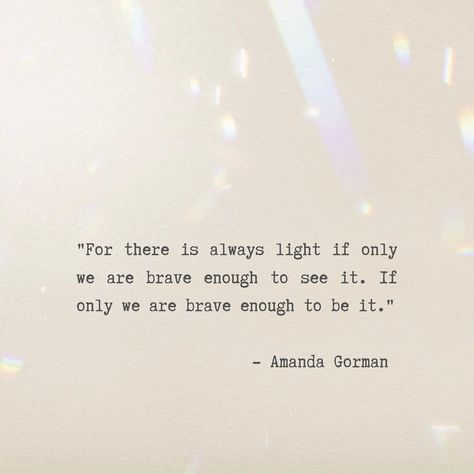 There Is Always Light Amanda Gorman, For There Is Always Light Quote, Amanda Gorman Quote, Lightness Quotes, Light Poetry, Amanda Gorman, Trend Tiktok, Light Quotes, Big Words