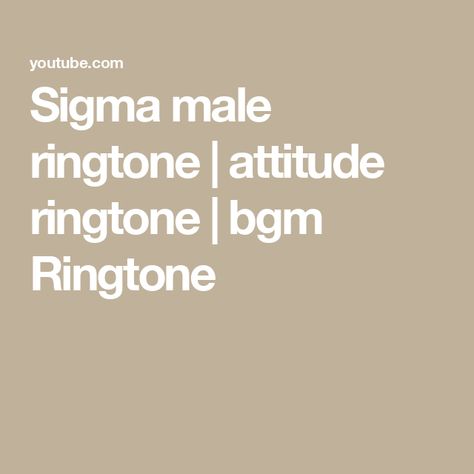 Sigma male ringtone | attitude ringtone | bgm Ringtone Attitude Ringtone, Sigma Men, Best Ringtones, Sigma Male, You Must, The Creator, Quick Saves