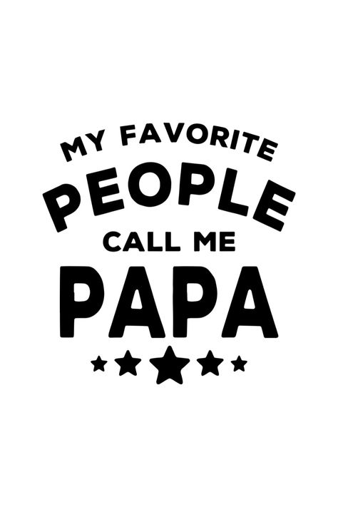 My Favorite People Call Me Papa SVG | Fathers Day Crafts | Father's Day gifts | Father's Day Crafts Papa Svg, Fathers Day Svg, My Favorite People Call Me, Papa Shirt, Door Decorations Classroom, Dad Svg, Tumbler Ideas, Fathers Day Crafts, Mother's Day Diy