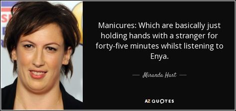 Discover Miranda Hart famous and rare quotes. Share Miranda Hart quotations about dreams, comedy and fun. "Manicures: Which are basically just holding hands with..." Miranda Hart Funny, Miranda Hart Quotes, We Are All Unique, Rare Quotes, Miranda Hart, About Dreams, Rare Quote, British Humor, Just Chill